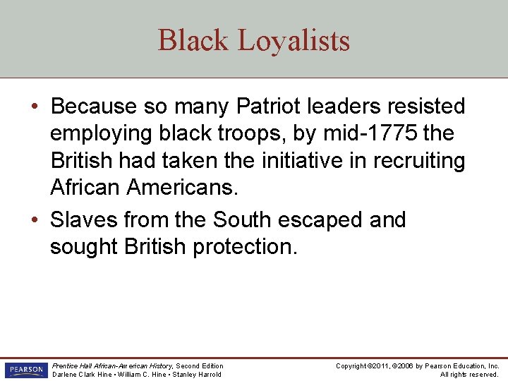 Black Loyalists • Because so many Patriot leaders resisted employing black troops, by mid-1775