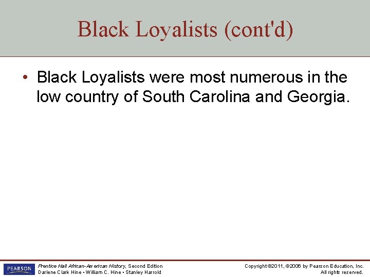 Black Loyalists (cont'd) • Black Loyalists were most numerous in the low country of