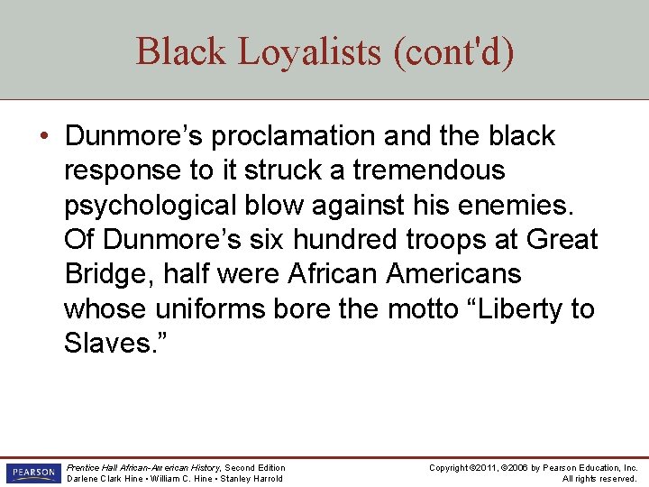 Black Loyalists (cont'd) • Dunmore’s proclamation and the black response to it struck a