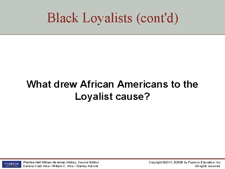 Black Loyalists (cont'd) What drew African Americans to the Loyalist cause? Prentice Hall African-American