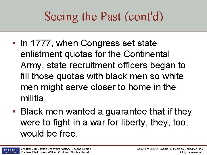 Seeing the Past (cont'd) • In 1777, when Congress set state enlistment quotas for