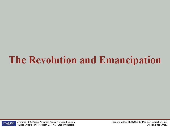 The Revolution and Emancipation Prentice Hall African-American History, Second Edition Darlene Clark Hine •