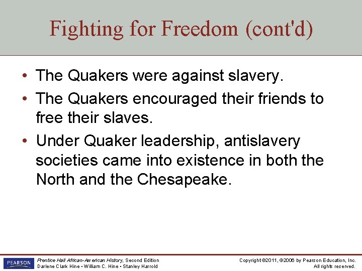 Fighting for Freedom (cont'd) • The Quakers were against slavery. • The Quakers encouraged