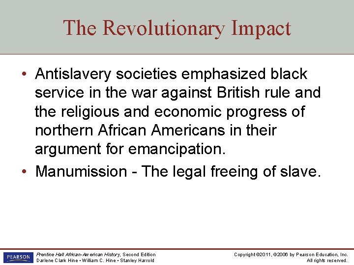 The Revolutionary Impact • Antislavery societies emphasized black service in the war against British