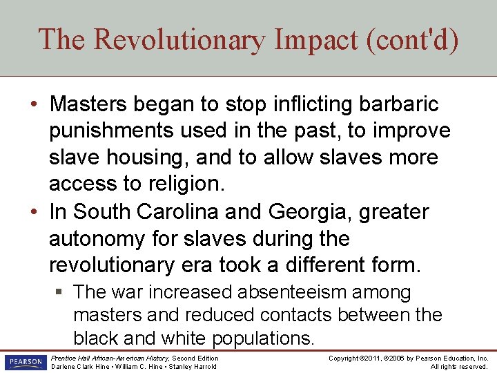 The Revolutionary Impact (cont'd) • Masters began to stop inflicting barbaric punishments used in