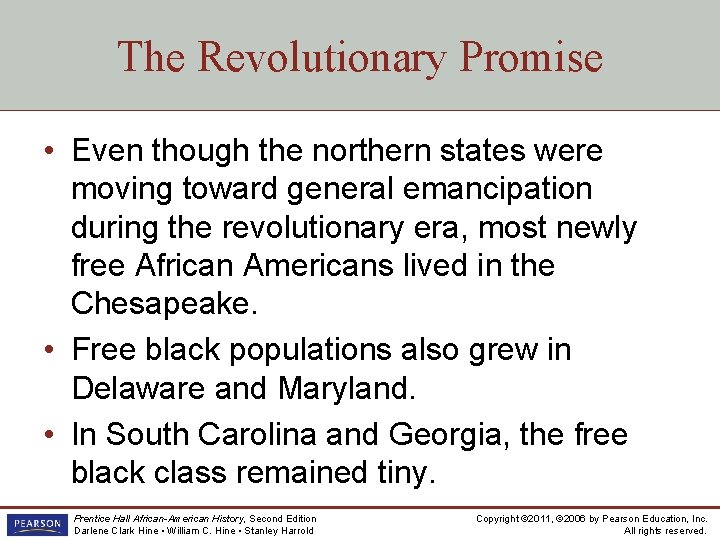 The Revolutionary Promise • Even though the northern states were moving toward general emancipation