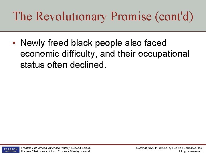 The Revolutionary Promise (cont'd) • Newly freed black people also faced economic difficulty, and