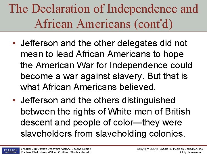 The Declaration of Independence and African Americans (cont'd) • Jefferson and the other delegates