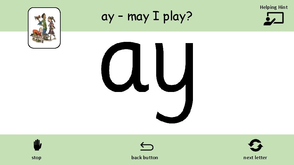 ay – may I play? stop back button Helping Hint next letter 