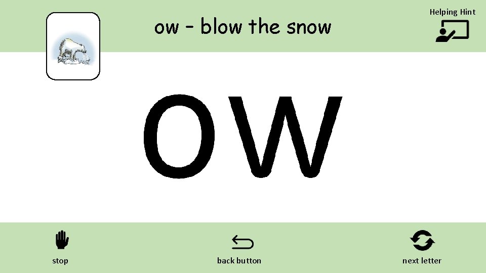 ow – blow the snow stop back button Helping Hint next letter 