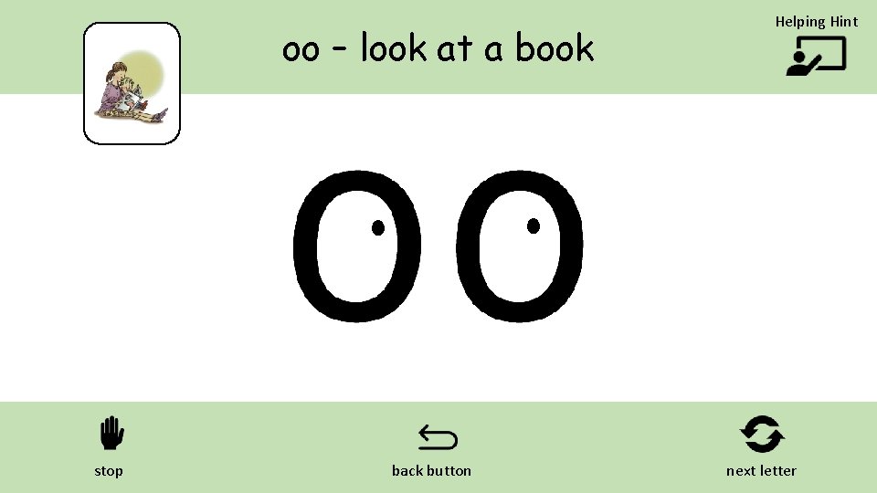oo – look at a book stop back button Helping Hint next letter 