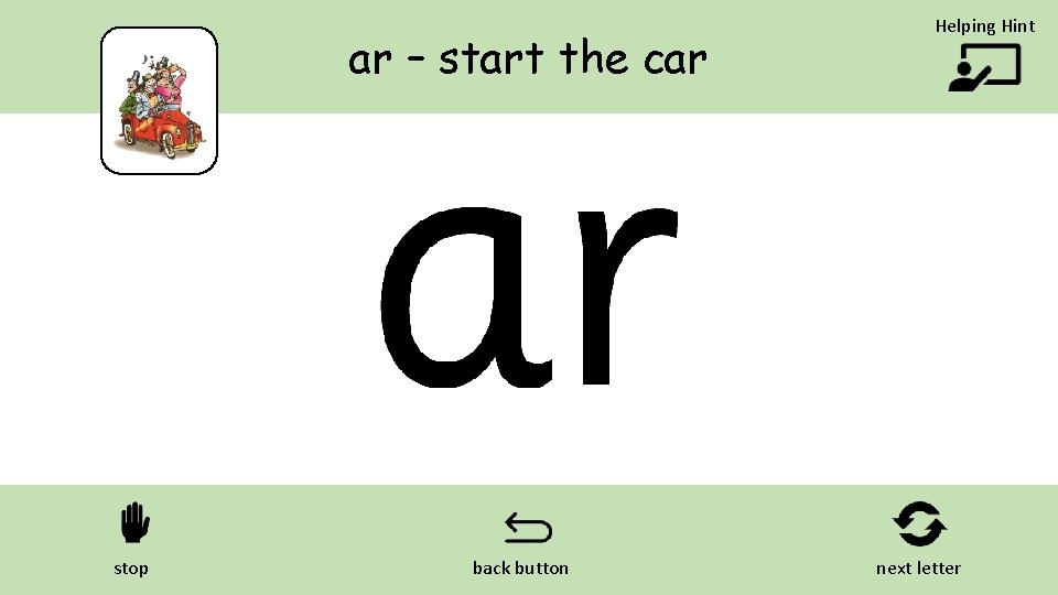ar – start the car stop back button Helping Hint next letter 