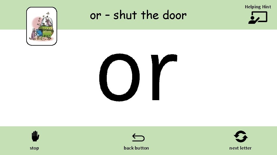 or – shut the door stop back button Helping Hint next letter 
