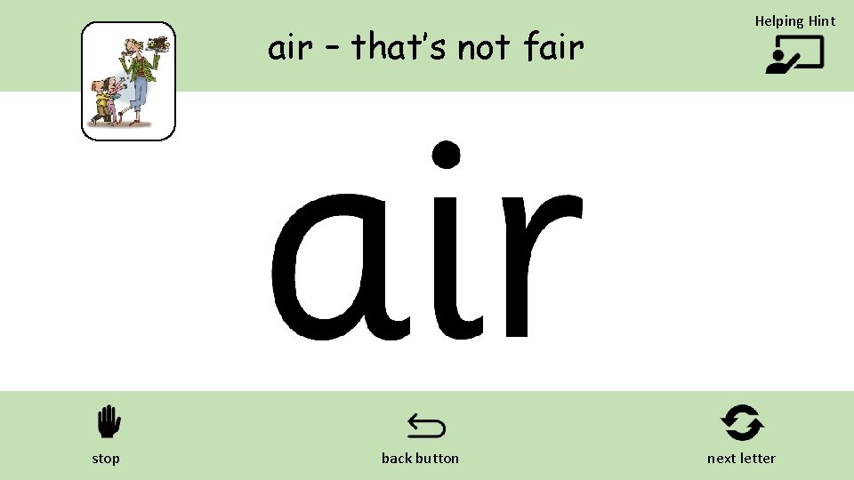 air – that’s not fair stop back button Helping Hint next letter 