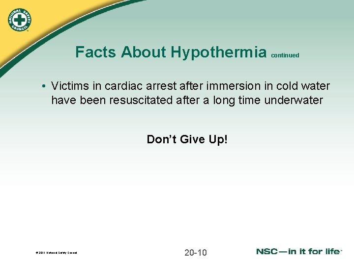 Facts About Hypothermia continued • Victims in cardiac arrest after immersion in cold water