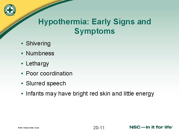 Hypothermia: Early Signs and Symptoms • Shivering • Numbness • Lethargy • Poor coordination