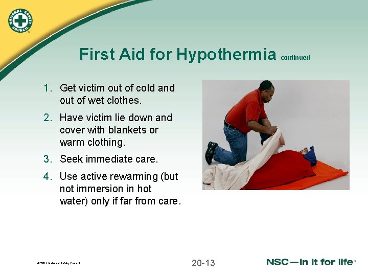 First Aid for Hypothermia 1. Get victim out of cold and out of wet