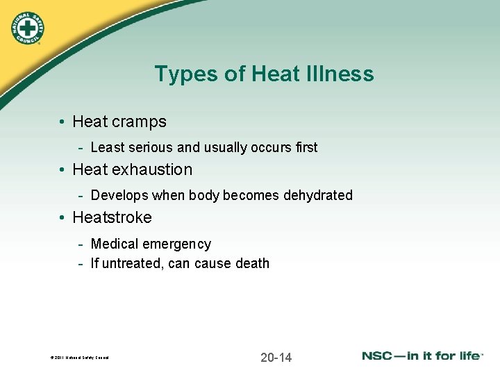 Types of Heat Illness • Heat cramps - Least serious and usually occurs first