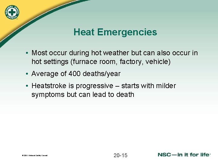 Heat Emergencies • Most occur during hot weather but can also occur in hot