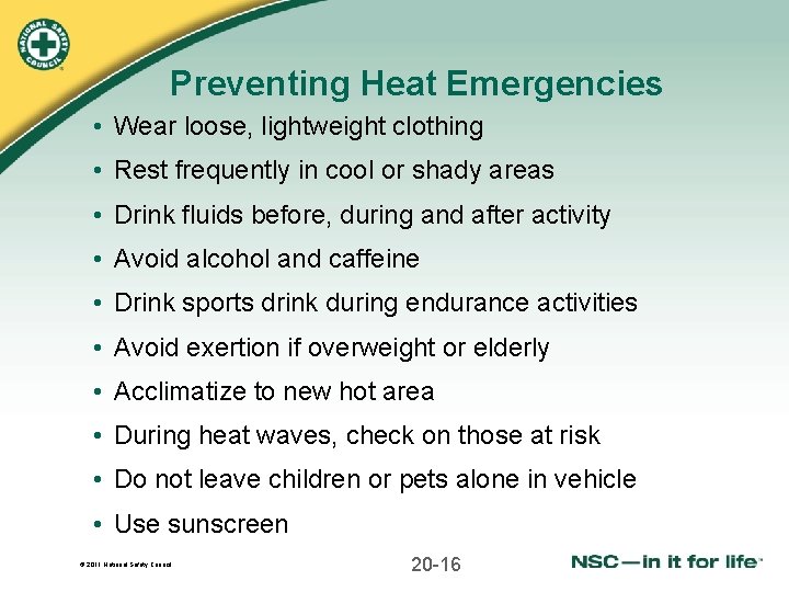 Preventing Heat Emergencies • Wear loose, lightweight clothing • Rest frequently in cool or