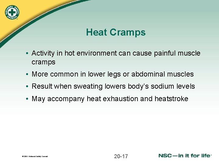 Heat Cramps • Activity in hot environment can cause painful muscle cramps • More
