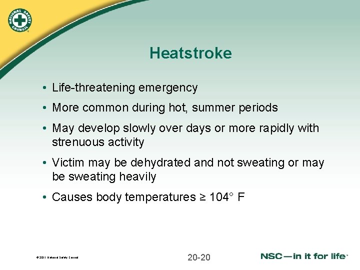 Heatstroke • Life-threatening emergency • More common during hot, summer periods • May develop