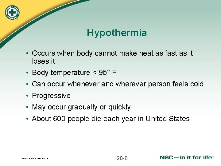 Hypothermia • Occurs when body cannot make heat as fast as it loses it