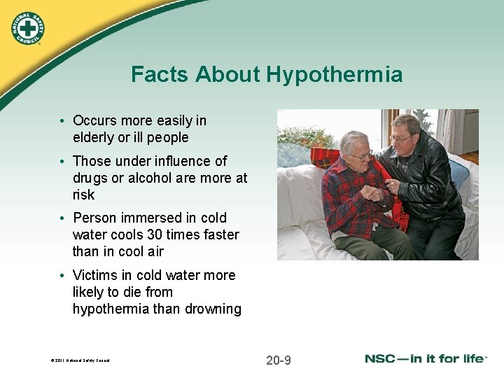 Facts About Hypothermia • Occurs more easily in elderly or ill people • Those