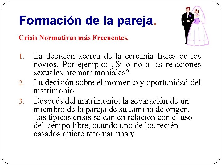 Formación de la pareja. Crisis Normativas más Frecuentes. 1. La decisión acerca de la Formación de la pareja. Crisis Normativas más Frecuentes. 1. La decisión acerca de la