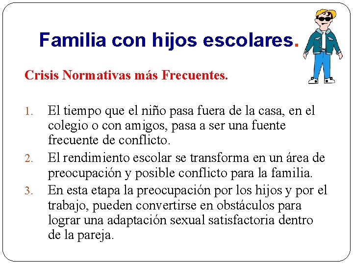 Familia con hijos escolares. Crisis Normativas más Frecuentes. 1. 2. 3. El tiempo que