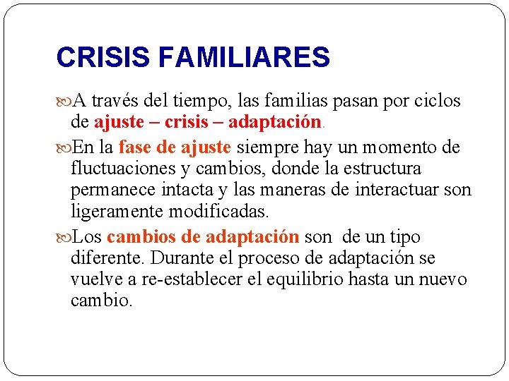 CRISIS FAMILIARES A través del tiempo, las familias pasan por ciclos de ajuste – CRISIS FAMILIARES A través del tiempo, las familias pasan por ciclos de ajuste –
