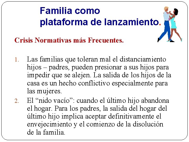 Familia como plataforma de lanzamiento. Crisis Normativas más Frecuentes. 1. 2. Las familias que