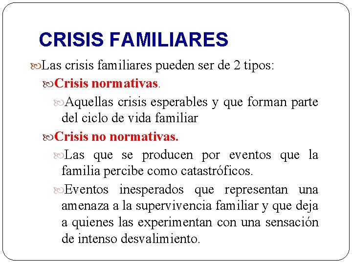 CRISIS FAMILIARES Las crisis familiares pueden ser de 2 tipos: Crisis normativas. Aquellas crisis