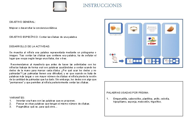 INSTRUCCIONES OBJETIVO GENERAL: Mejorar o desarrollar la conciencia silábica. OBJETIVO ESPECÍFICO: Contar las sílabas