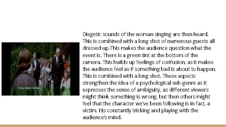 Diegetic sounds of the woman singing are then heard. This is combined with a