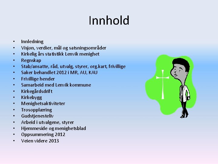 Innhold • • • • • Innledning Visjon, verdier, mål og satsningsområder Kirkelig års