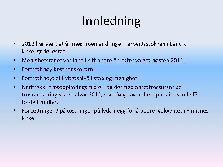 Innledning • 2012 har vært et år med noen endringer i arbeidsstokken i Lenvik