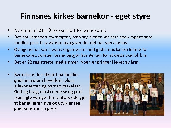 Finnsnes kirkes barnekor - eget styre • Ny kantor i 2012 Ny oppstart for