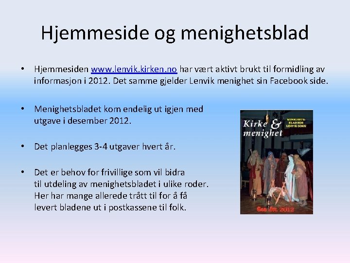 Hjemmeside og menighetsblad • Hjemmesiden www. lenvik. kirken. no har vært aktivt brukt til