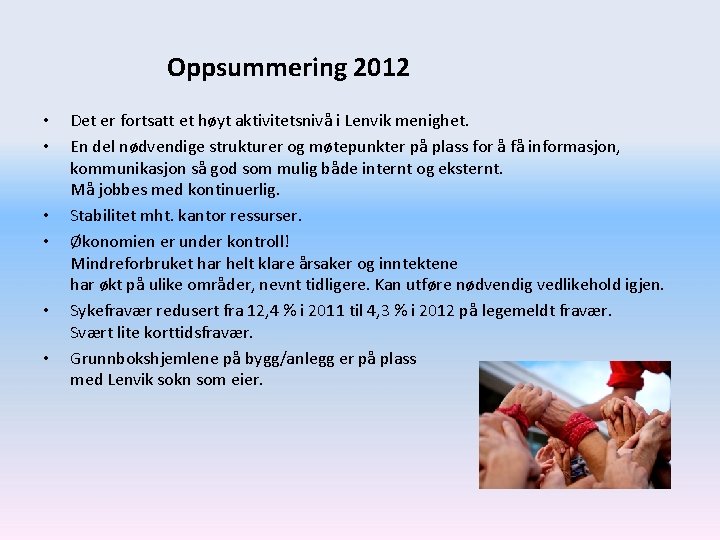 Oppsummering 2012 • • • Det er fortsatt et høyt aktivitetsnivå i Lenvik menighet.