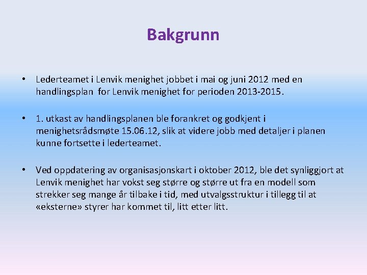 Bakgrunn • Lederteamet i Lenvik menighet jobbet i mai og juni 2012 med en