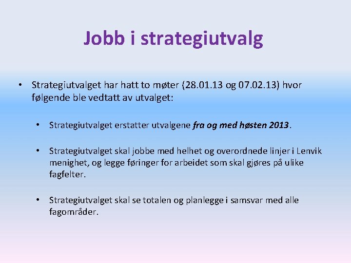 Jobb i strategiutvalg • Strategiutvalget har hatt to møter (28. 01. 13 og 07.