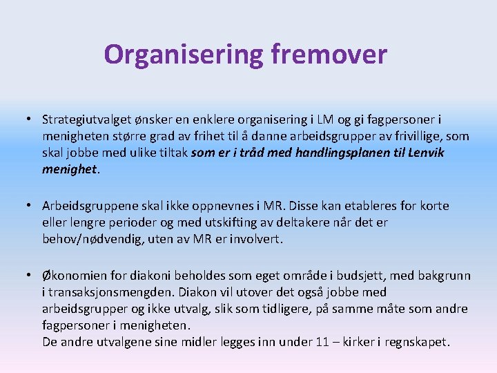 Organisering fremover • Strategiutvalget ønsker en enklere organisering i LM og gi fagpersoner i