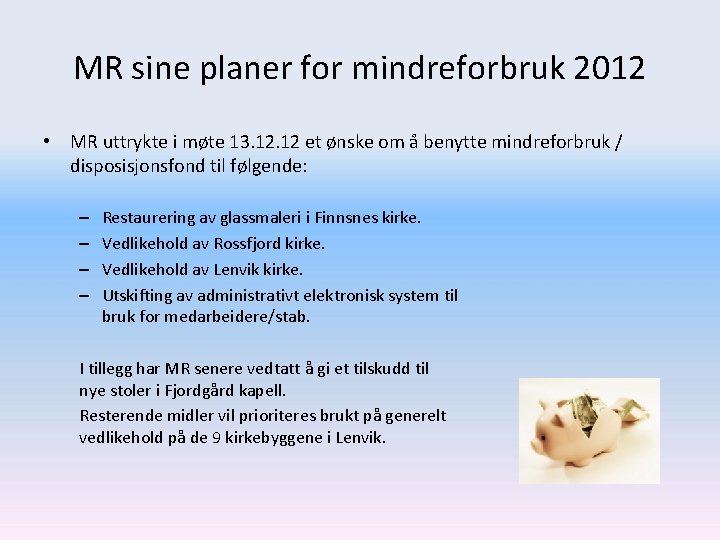 MR sine planer for mindreforbruk 2012 • MR uttrykte i møte 13. 12 et