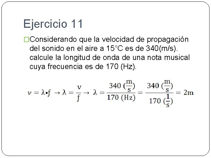 Ejercicio 11 �Considerando que la velocidad de propagación del sonido en el aire a