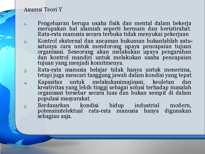 Asumsi Teori Y 1. 2. 3. 4. 5. Pengeluaran berupa usaha fisik dan mental