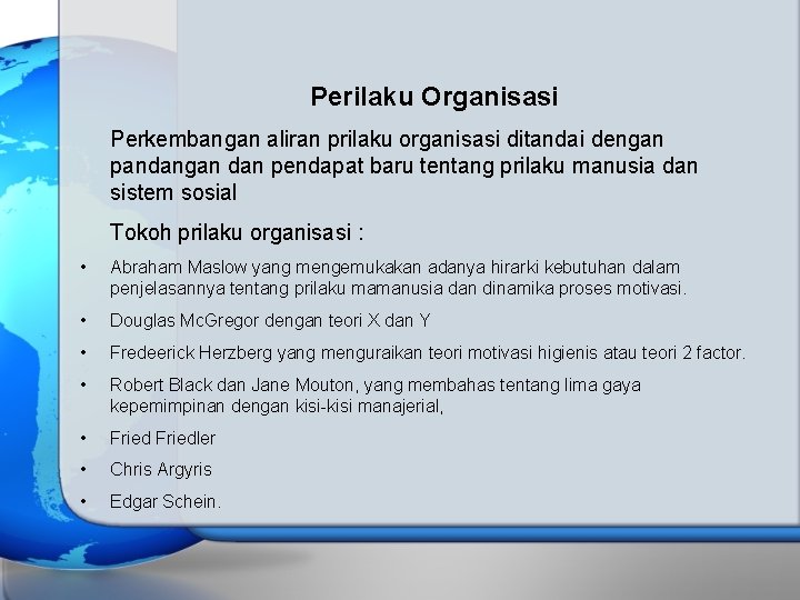 Perilaku Organisasi Perkembangan aliran prilaku organisasi ditandai dengan pandangan dan pendapat baru tentang prilaku