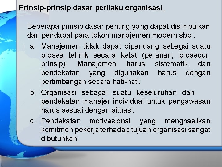 Prinsip-prinsip dasar perilaku organisasi Beberapa prinsip dasar penting yang dapat disimpulkan dari pendapat para