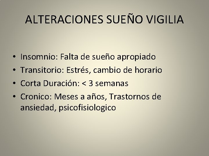 ALTERACIONES SUEÑO VIGILIA • • Insomnio: Falta de sueño apropiado Transitorio: Estrés, cambio de