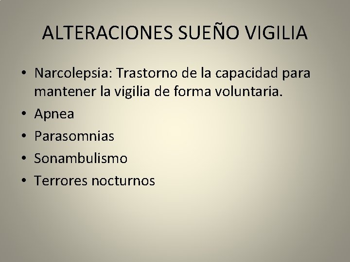 ALTERACIONES SUEÑO VIGILIA • Narcolepsia: Trastorno de la capacidad para mantener la vigilia de
